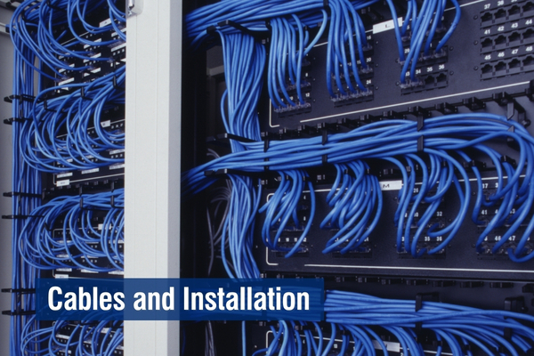Cables and Installation