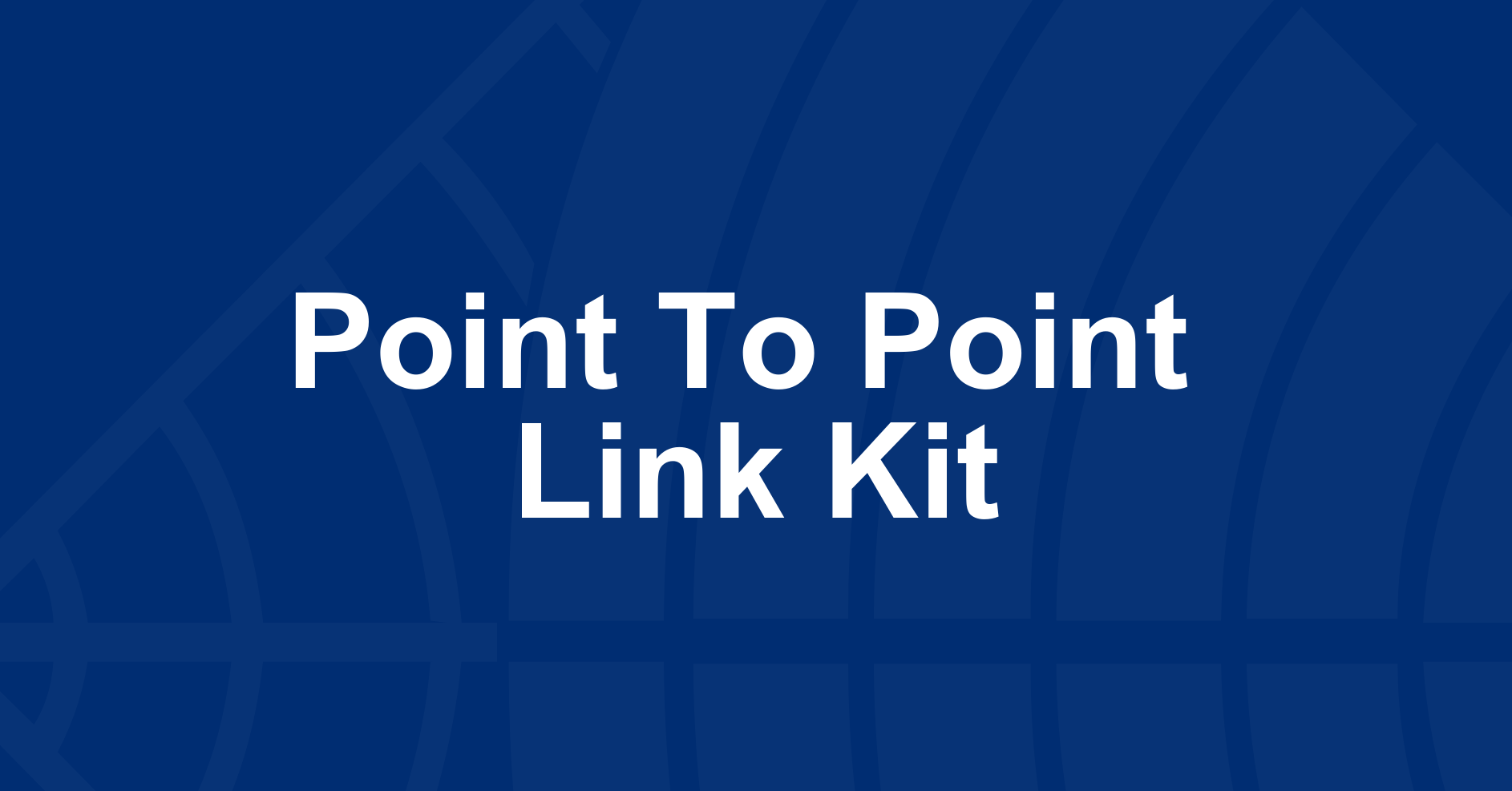 Point to Point Link Kit